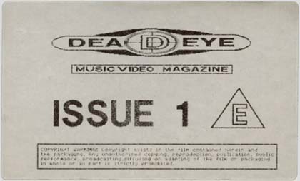 Deadeye Music Video Magazine, Issue 1 videocassette label