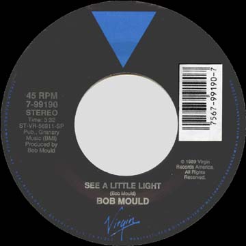 Bob Mould — See A Little Light 7" A-side label